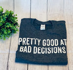 Cargar imagen en el visor de la galería, Pretty Good At Bad Decisions T-Shirt
