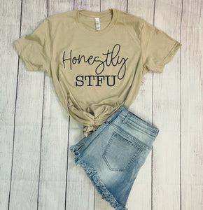 Honestly STFU T-Shirt