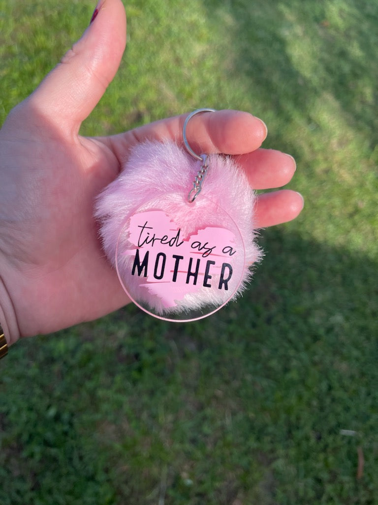 Tired As A Mother Keychain