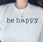 Cargar imagen en el visor de la galería, Be Happy Sweatshirt

