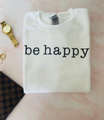 Cargar imagen en el visor de la galería, Be Happy Sweatshirt
